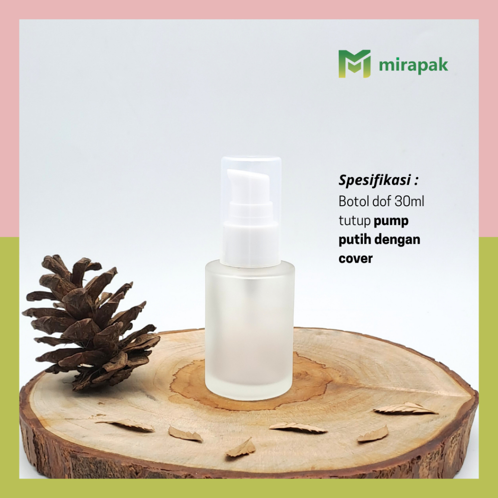 BOTOL PUMP LOTION 30ML DOF FROSTED BAHU DATAR KACA TEBAL - TUTUP PUMP PUTIH FULL COVER BENING - SERU