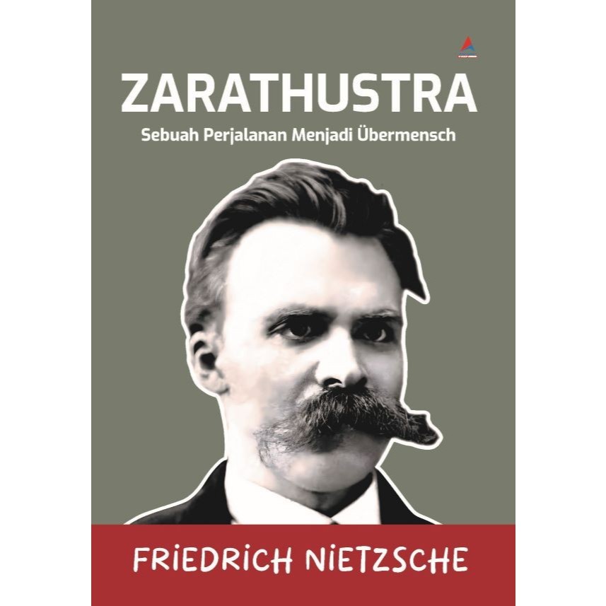 Zarathustra : Sebuah Perjalanan Menjadi Übermensch - Friedrich Nietzsche