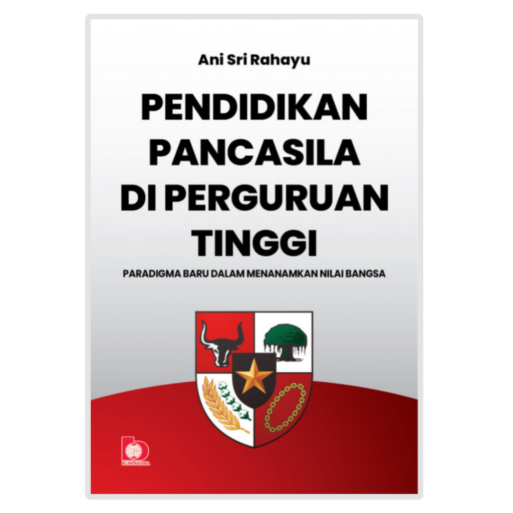 Buku Pendidikan Pancasila Di Perguruan Tinggi Paradigma Baru Dalam Menanamkan Nilai Bangsa - Ani Sri