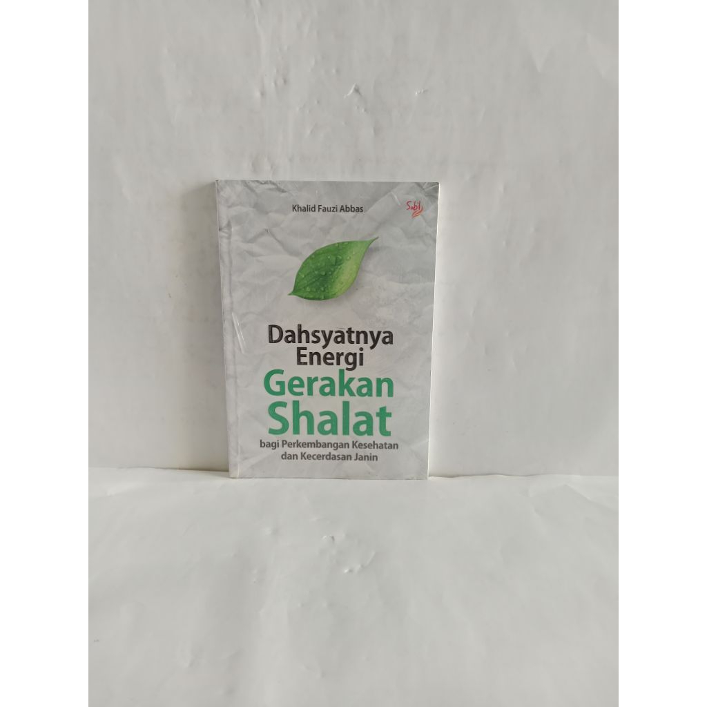 Buku original Dahsyatnya Energi Gerakan Shalat bagi Perkembangan Kesehatan dan kecerdasan Janin oleh