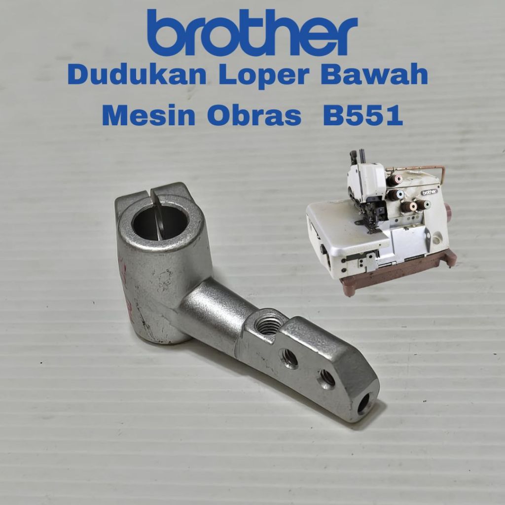 Dudukan loper bawah mesin jahit obras brother 551