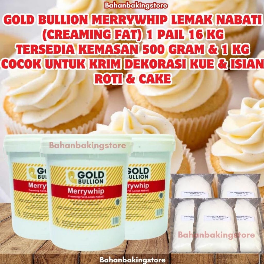 

GOLD BULLION MERRYWHIP LEMAK NABATI (CREAMING FAT) 1 PAIL 16 KG TERSEDIA KEMASAN 500 GRAM & 1 KG COCOK UNTUK KRIM DEKORASI KUE & ISIAN ROTI & CAKE