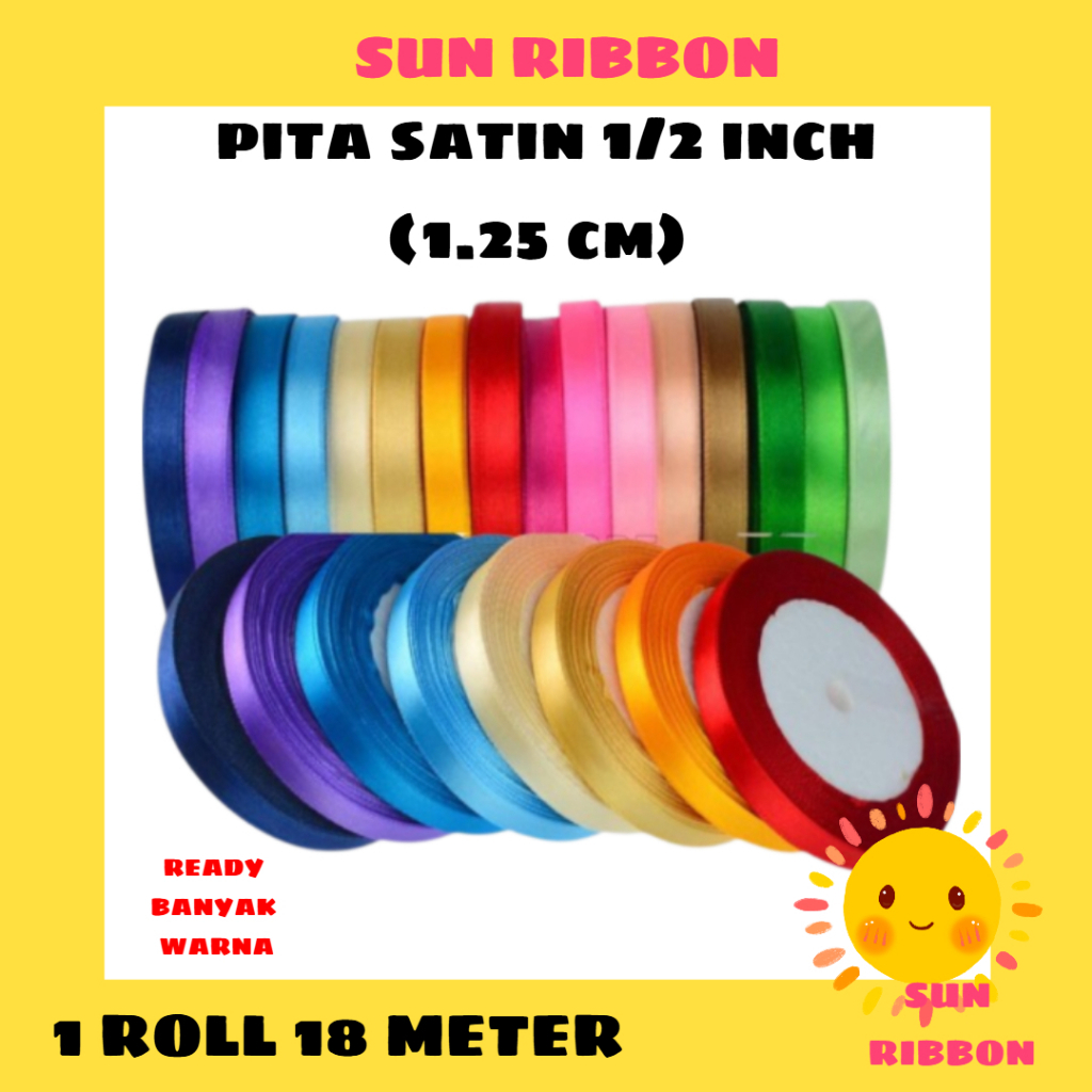 

PITA SATIN 1/2 = 1.25 CM. 1 ROLL 20 - 25 YARD
