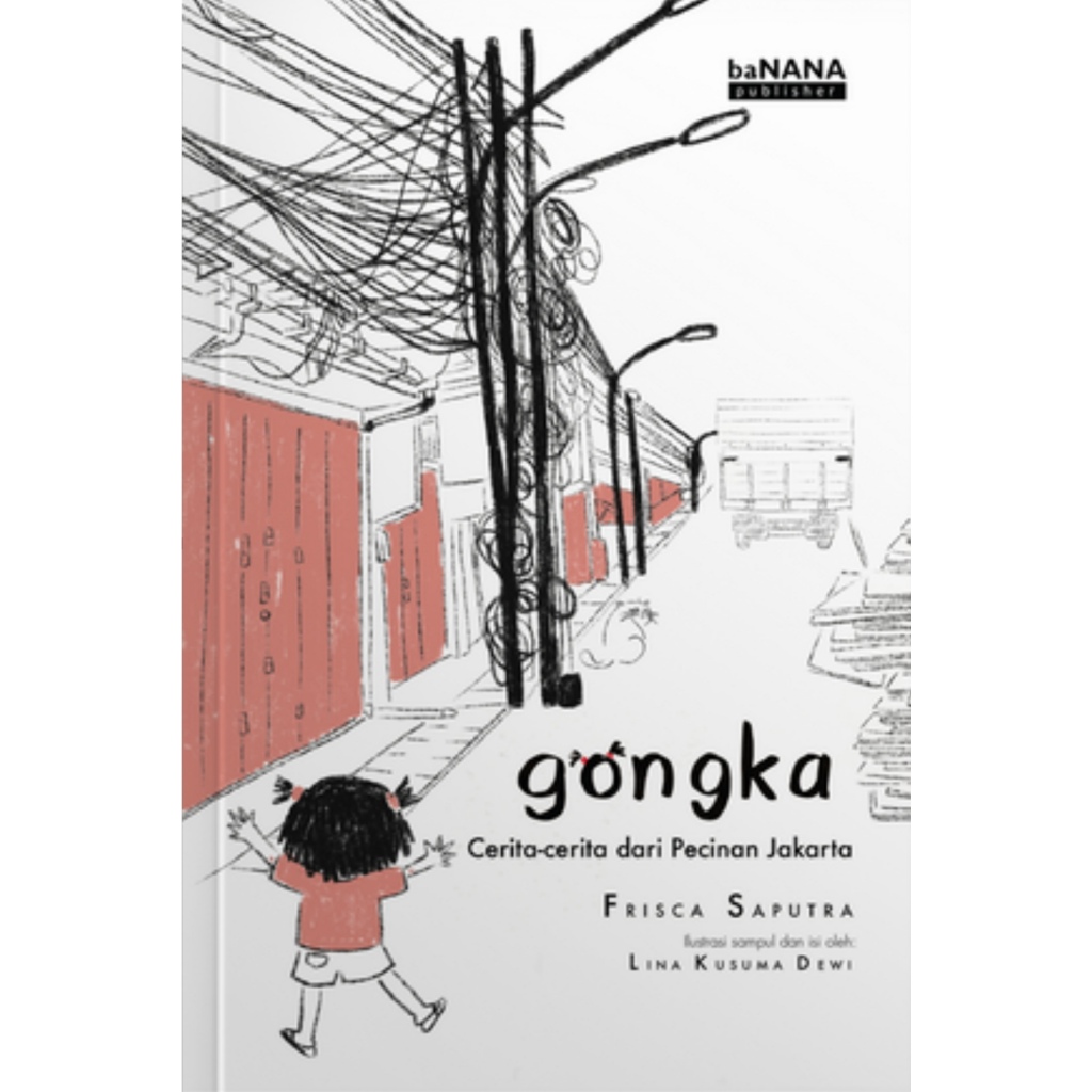 GONGKA: CERITA-CERITA DARI PECINAN JAKARTA - Frisca Saputra
