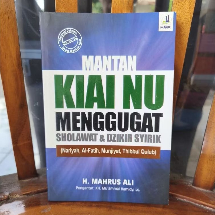 Mantan Kiai NU Menggugat Sholawat dan Dzikir Syirik, H. Mahrus Ali