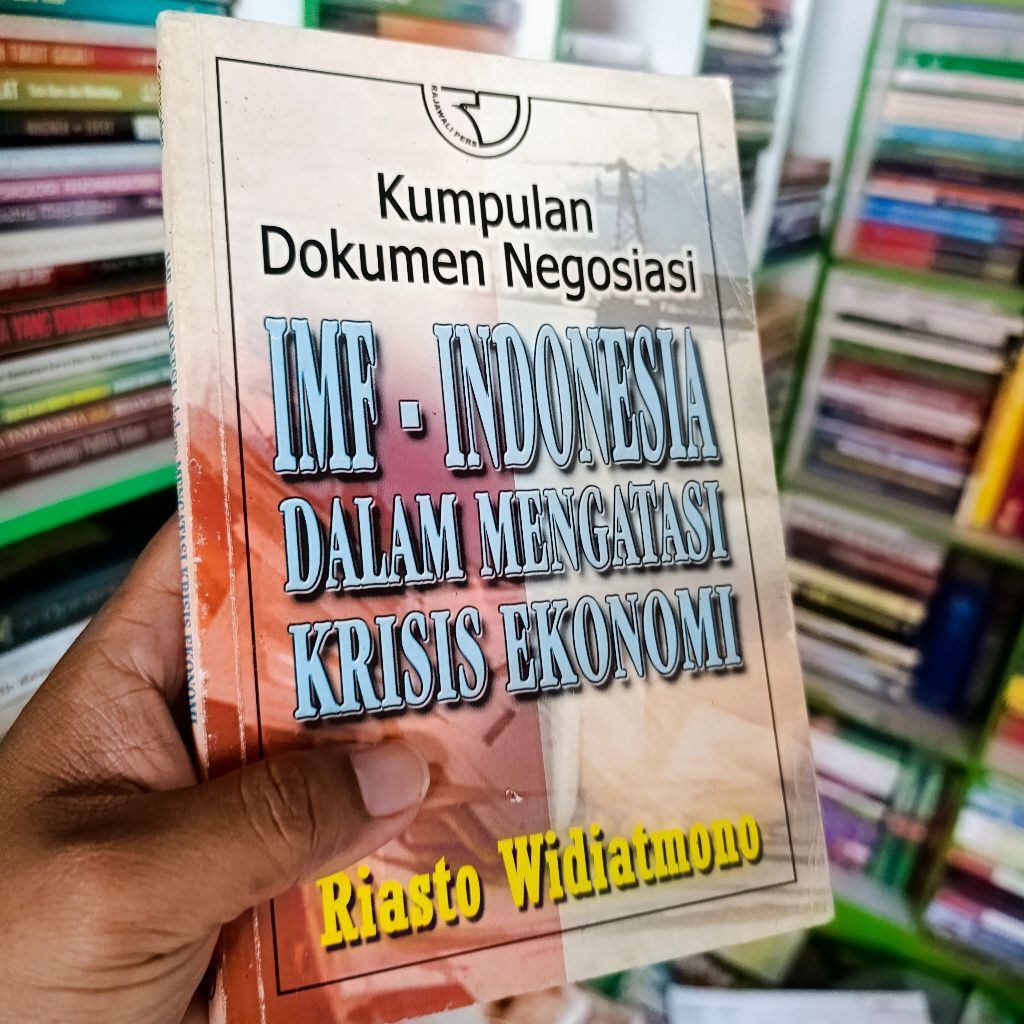 (ori) buku kumpulan dokumen negoisasi IMF - Indonesia dalam mengatasi krisis ekonomi - Riasto widiat