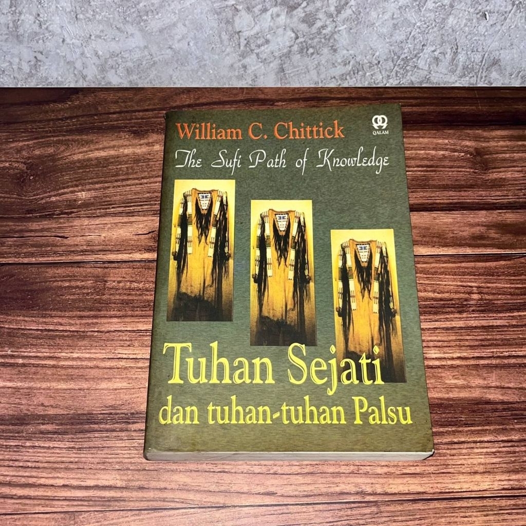 [Buku, Original] Tuhan Sejati dan Tuhan-tuhan Palsu - William C. Chittick