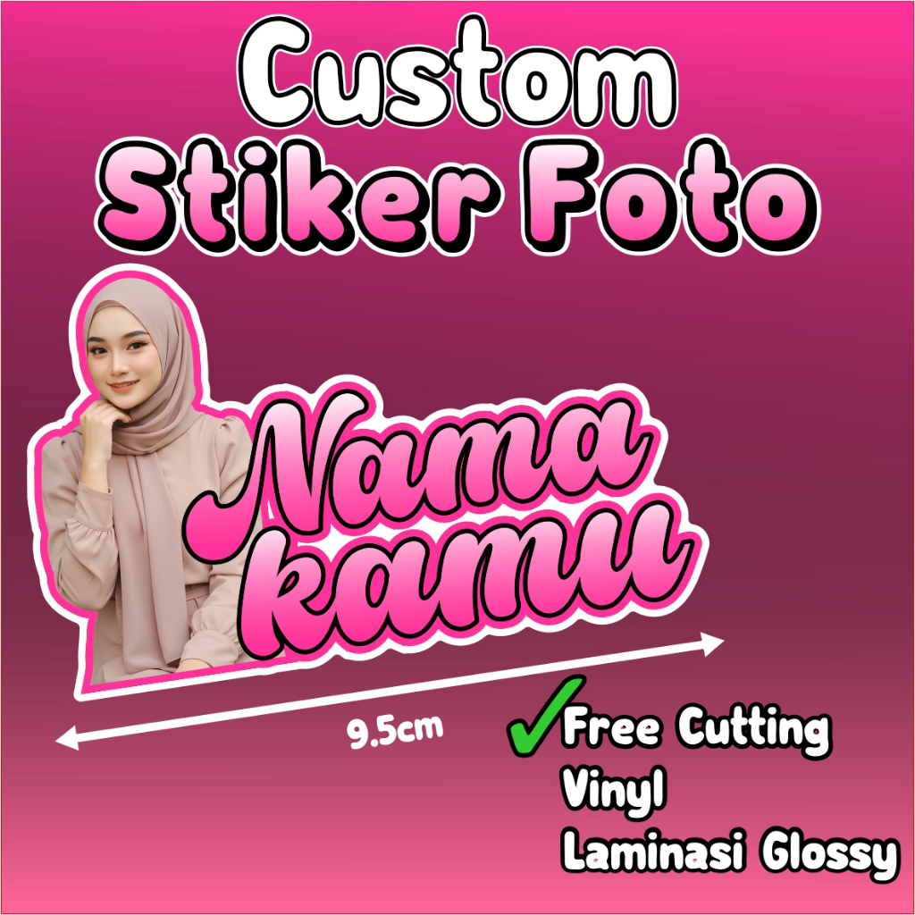 

STIKER CUSTOM FOTO DENGAN NAMA BAHAN VINYL FREE CUTTING