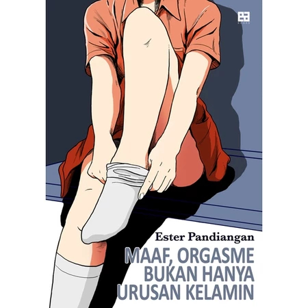 Maaf, Orgasme Bukan Hanya Urusan Kelamin - EA books - Buku Mojok