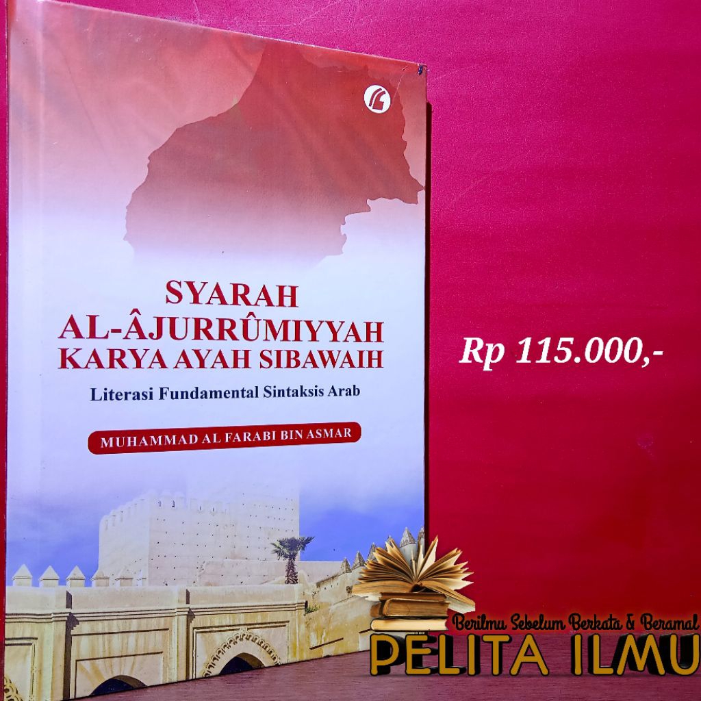 Buku Syarah Al-Ajurrumiyyah Karya Ayah Sibawaih - Literasi Fundamental Sintaksis Arab