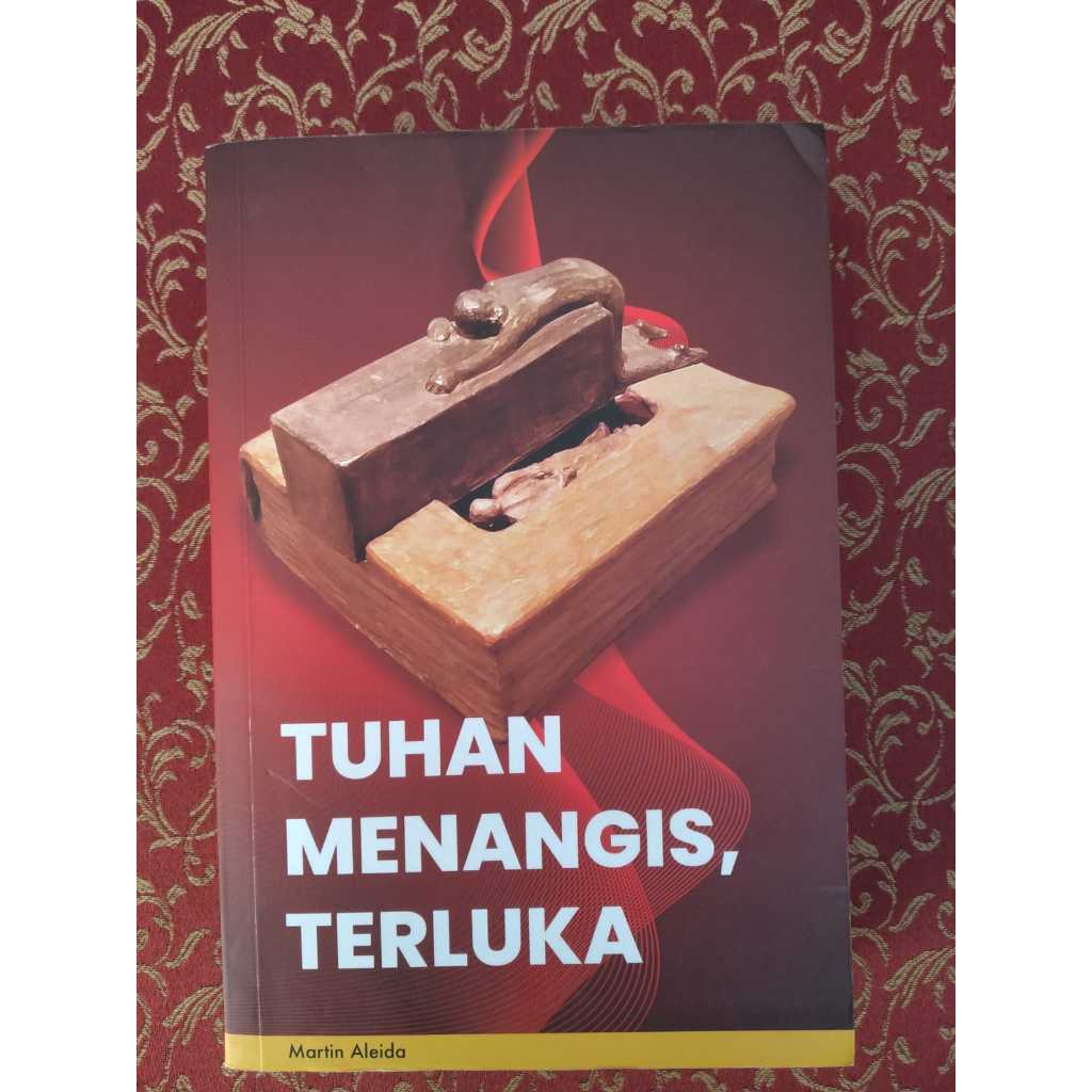 Buku Tuhan Menangis, Terluka Penulis: Martin Aleida