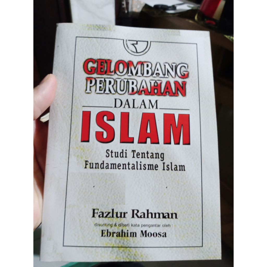 Gelombang Perubahan Dalam Islam - Studi Tentang Fundamentalisme Islam - Fazlur Rahman (tt. 2001, tot