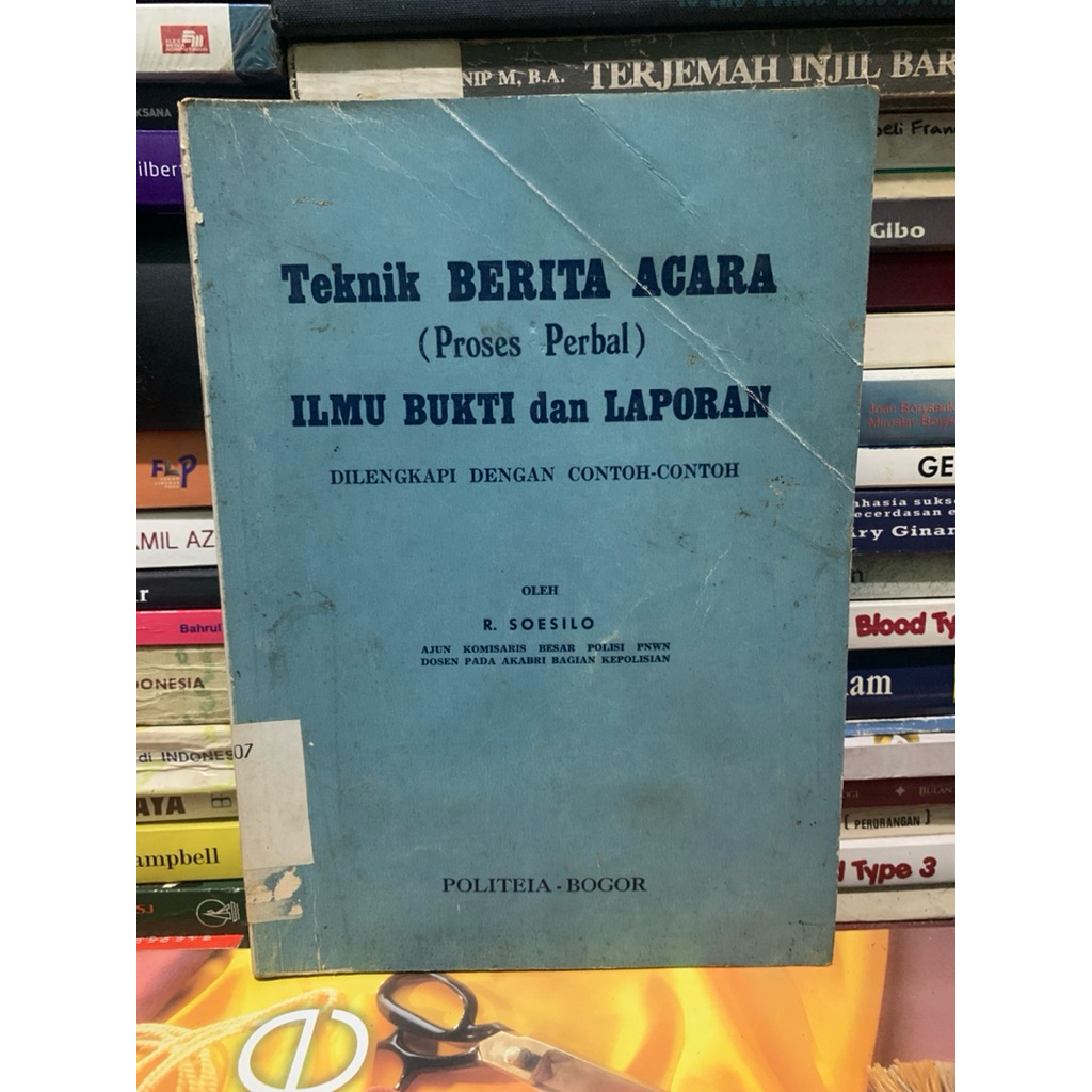 Teknik berita acara proses perbal ilmu bukti dan laporan by R soesilo ASLI ORIGINAL