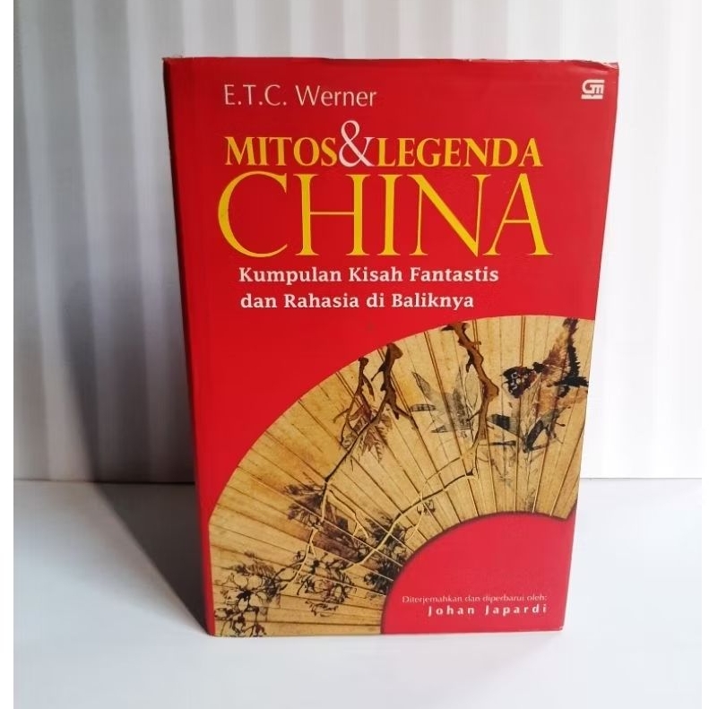 Buku Mitos & Legenda China : Kumpulan Kisah Fantastis Dan Rahasia Di Baliknya By E.T.C Werner