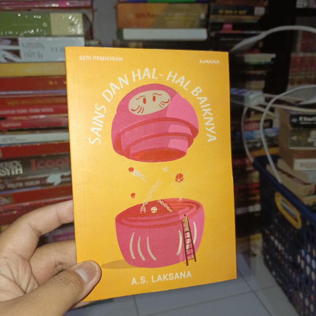 Sains dan Hal-Hal Baiknya by A. S. Laksana
