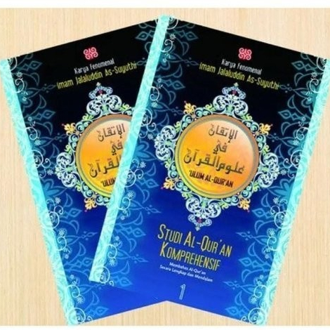 STUDI AL QURAN KOMPREHENSIF TERJEMAH AL ITQAN FI ULUM AL QURAN JILID 1