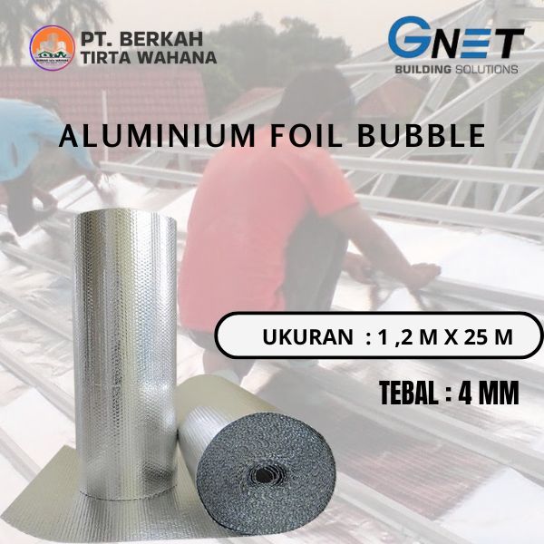 BTW - Aluminium Foil GNET Bubble & Foam – Peredam Panas Atap / Dinding Anti Panas