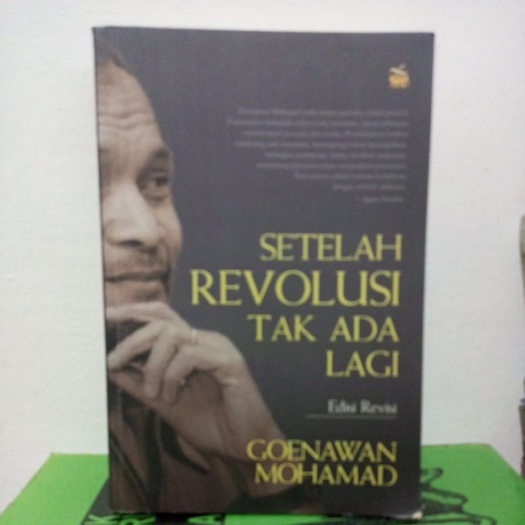 SETELAH REVOLUSI TAK ADA LAGI Edisi Revisi GOENAWAN MOHAMMAD