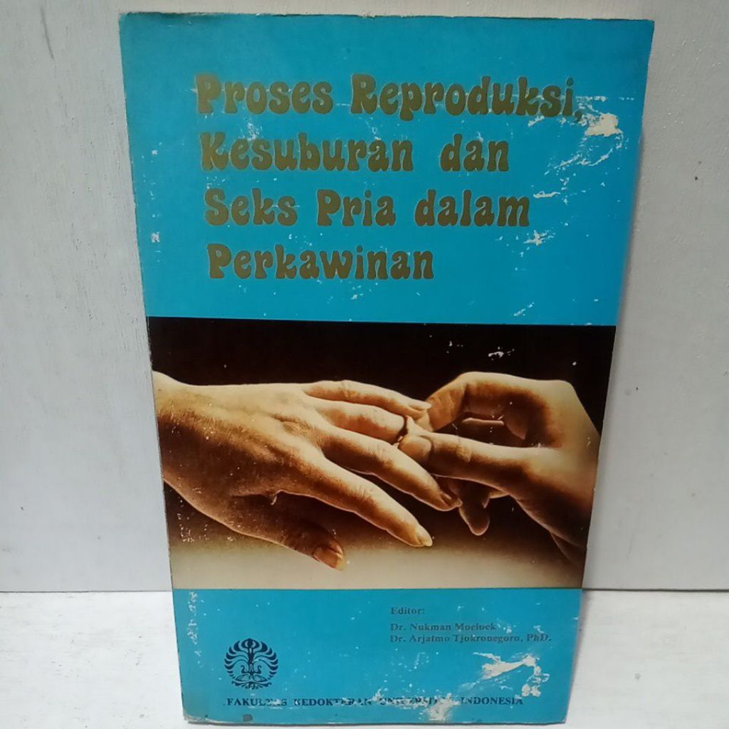 Buku Original PROSES REPRODUKSI KESUBURAN DAN SEKS PRIA DALAM PERKAWINAN - DR. NUKMAN MOELOEK