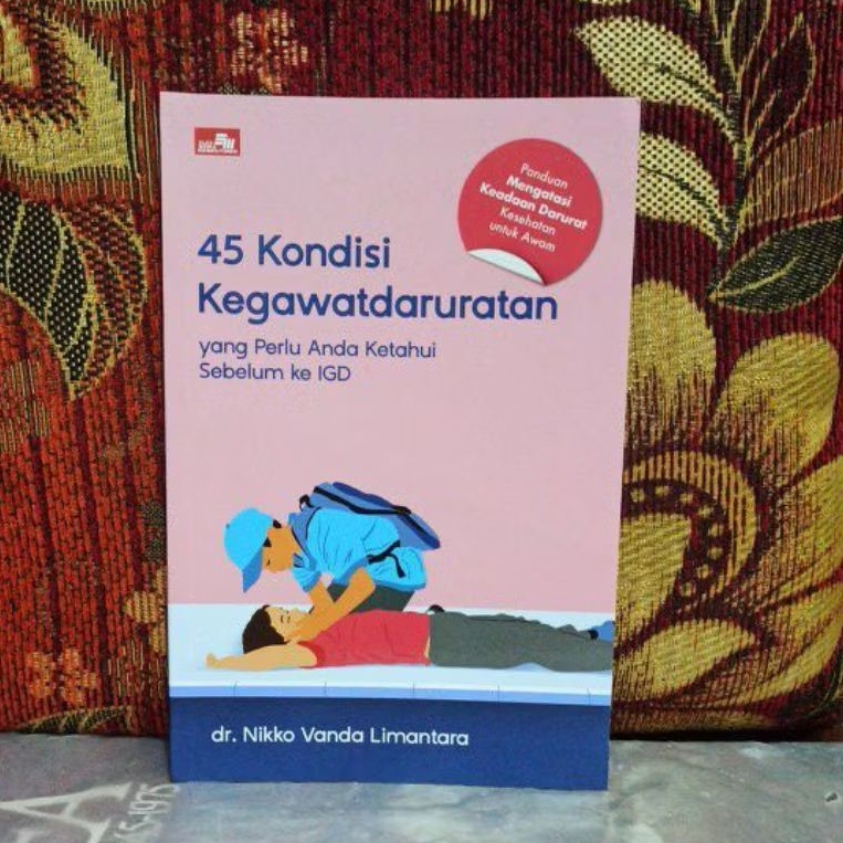 Buku Original 45 Kondisi Kegawatdaruratan yang Perlu Anda Ketahui Sebelum ke IGD dr Nikko Vanda Lima