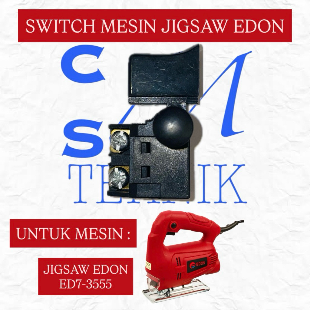 SWITCH MESIN JIGSAW EDON ED7-3555 SAKLAR ON OFF JIGSAW EDON ED7-3555 SAKLAR MESIN JIGSAW EDON ED7 35