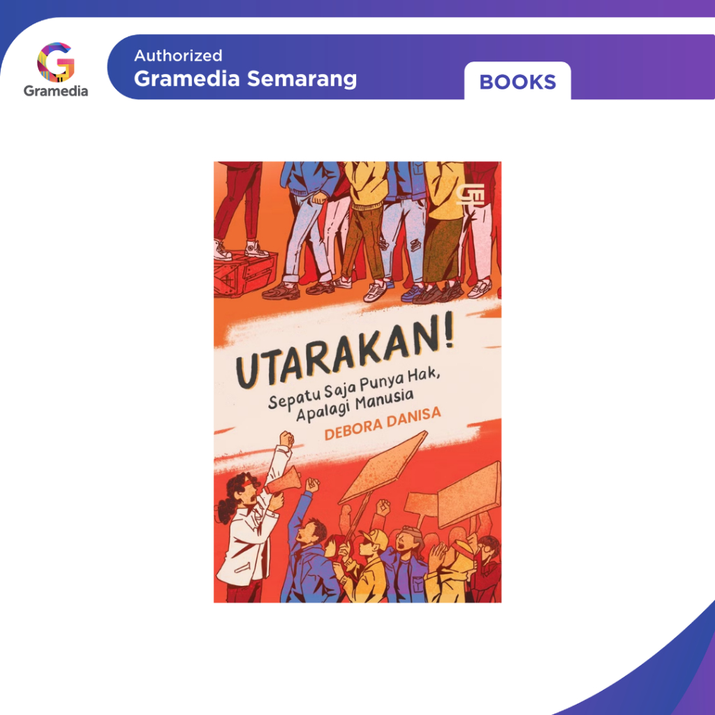 Gramedia - UTARAKAN SEPATU SAJA PUNYA HAK, APALAGI MANUSIA