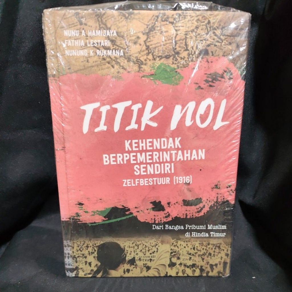 Buku Original TITIK NOL KEHENDAK BERPEMERINTAHAN SENDIRI ZELFBESTUUR 1916 by NUNU A HAMIJAYA