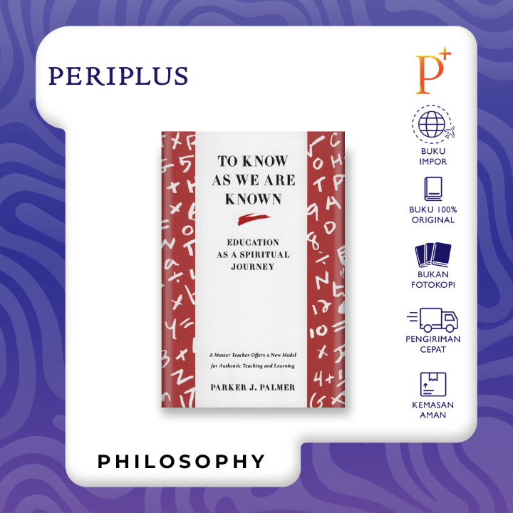 To Know as We Are Known: Education as a Spiritual Journey - 9780060664510