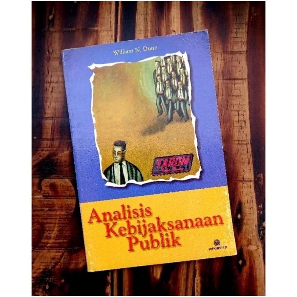 ANALISIS KEBIJAKAN PUBLIK (Kerangka Analisis dan Prosedur Perumusan Masalah) : William N. Dunn