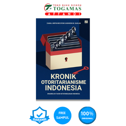 KRONIK OTORITARIANISME INDONESIA - ZAINAL ARIFIN MOCHTAR, MUHIDIN M DAHLAN