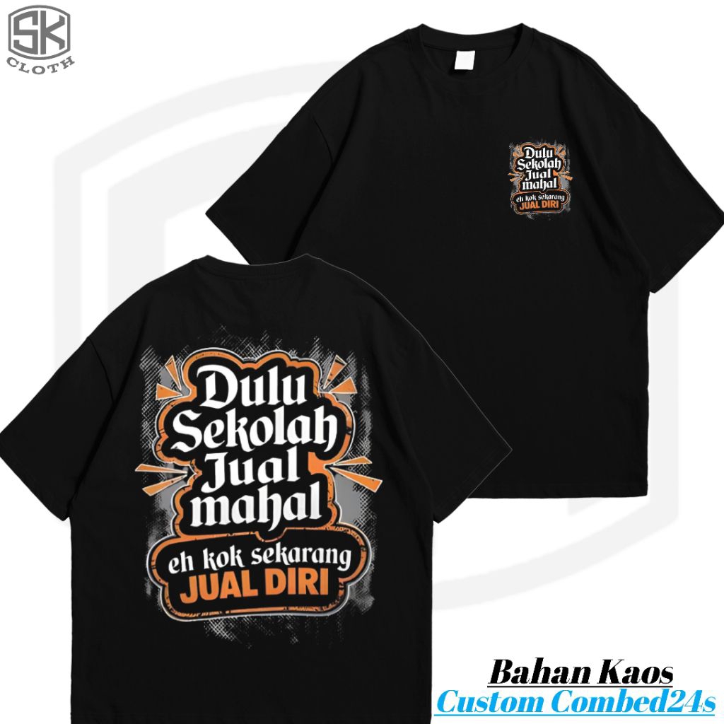 Kaos Dulu Sekolah Jual Mahal / Baju Pria Wanita T-Shrit Custom combed 24s