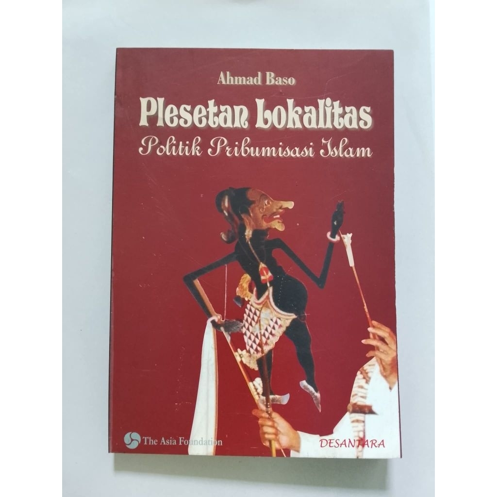 PLESETAN LOKALITAS : POLITIK PRIBUMISASI ISLAM - Ahmad Baso