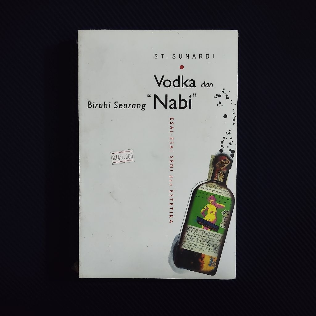 Buku Original • Vodka Dan Birahi Seorang "Nabi" - Esai Seni Estetika / ST. SUNARDI