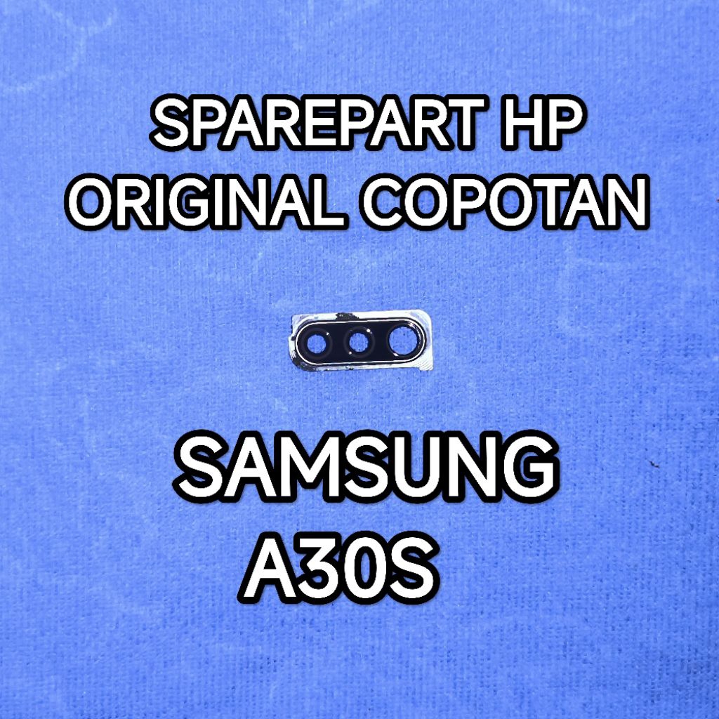 KACA KAMERA CAMERA LENSA BELAKANG SAMSUNG A30S ORIGINAL COPOTAN TESTED