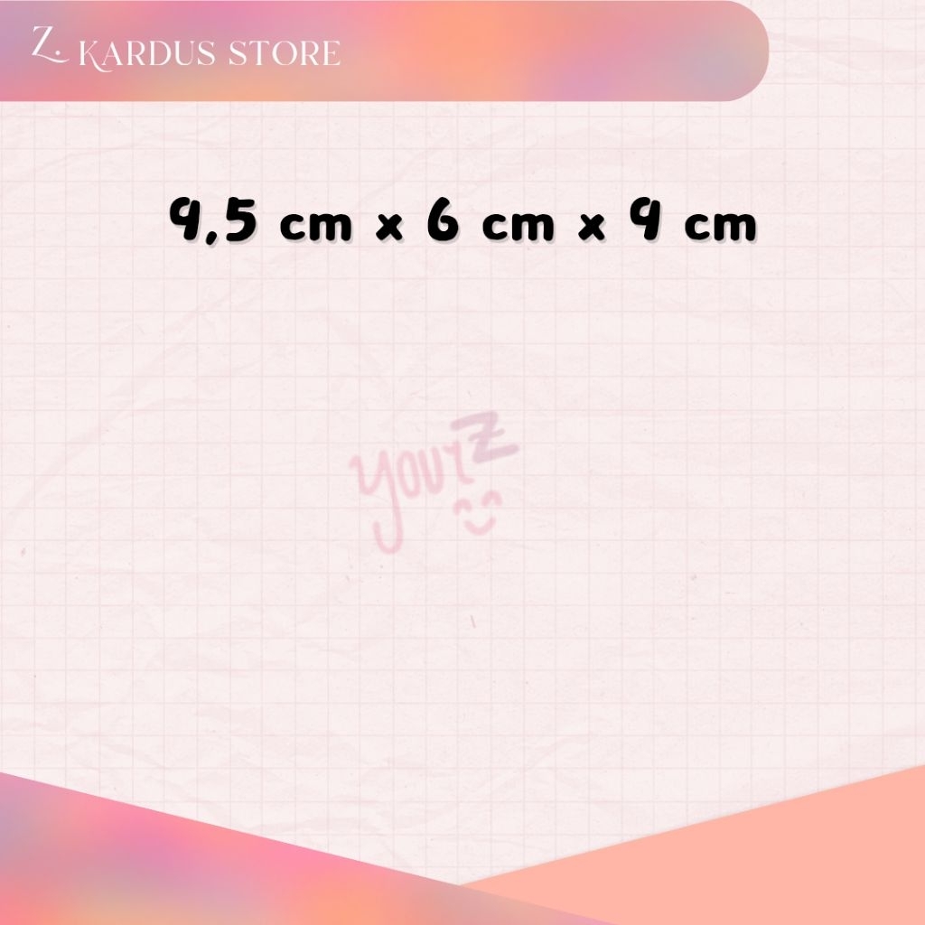 

Kardus ukuran 9,5 cm x 6 cm x 9 cm