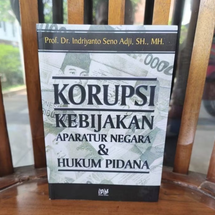 Korupsi kebijakan Aparatur Negara & Hukum Pidana, Indriyanto Seno Adji