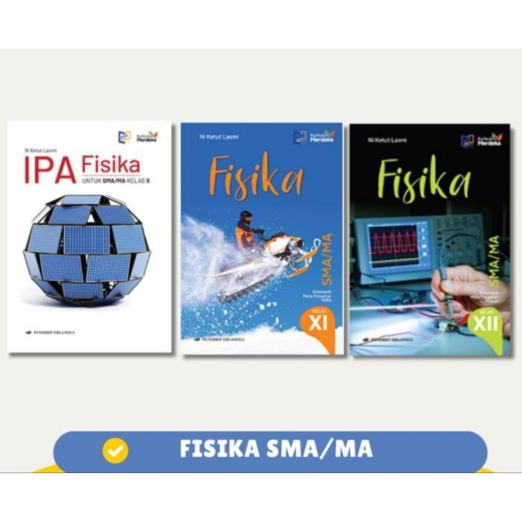 ERLANGGA BUKU IPA FISIKA UNTUK SMA/MA KELAS 10, 11, 12, KURIKULUM MERDEKA