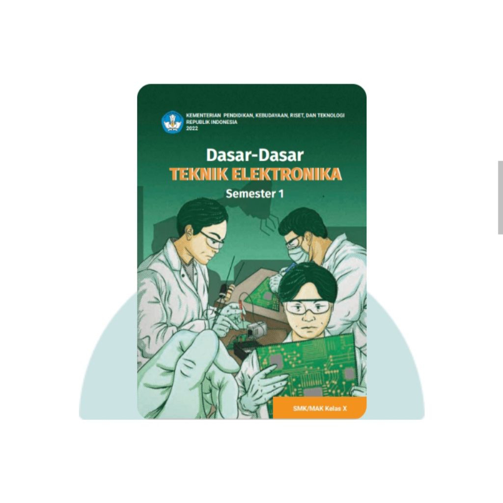 BUKU SISWA DASAR-DASA TEKNIK ELEKTRONIKA SEMESTER 1 SMA KELAS 10