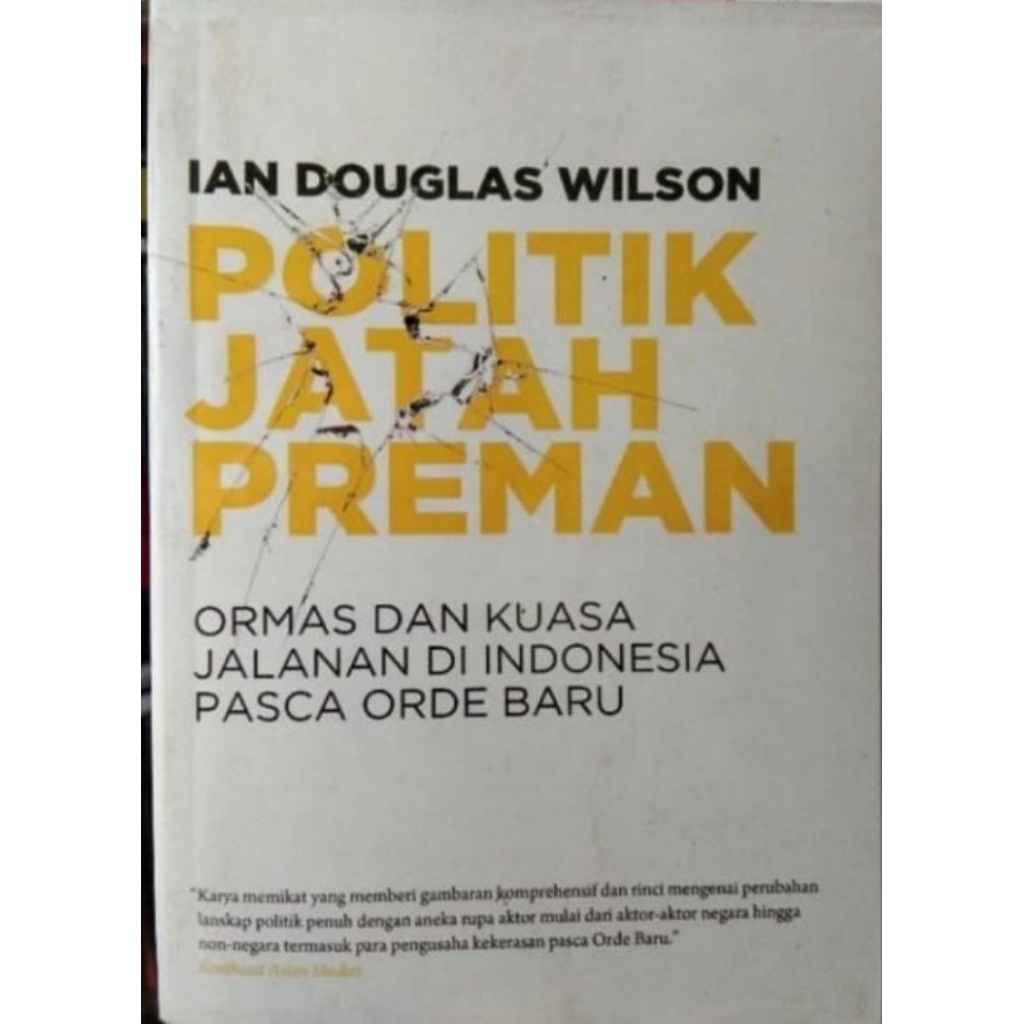 Politik Jatah Preman : Ormas dan Kuasa Jalanan Di Indonesia Pasca Orde Baru by Ian Douglas Wilson