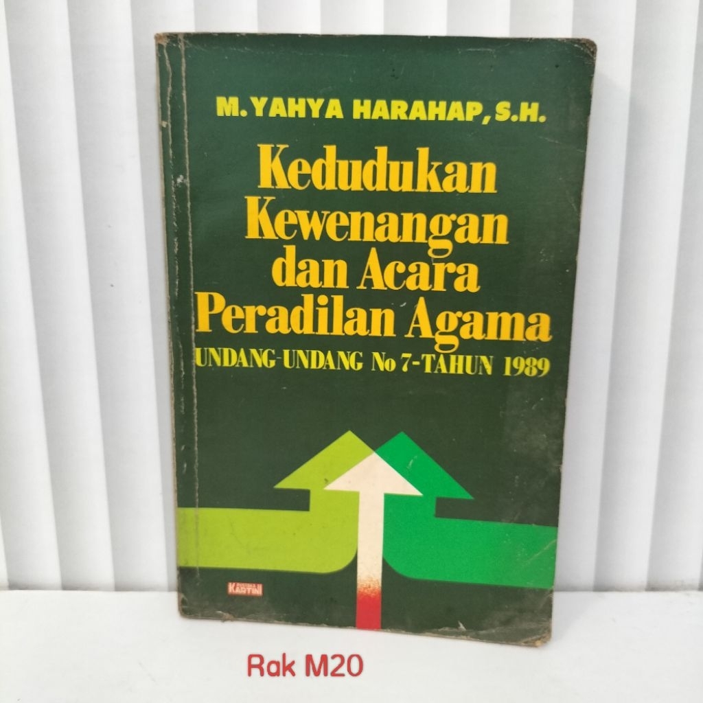 BUKU KEDUDUKAN KEWENANGAN DAN ACARA PERADILAN AGAMA UNDANG-UNDANG NO 7 TAHUN 1989 / M. YAHYA HARAHAP