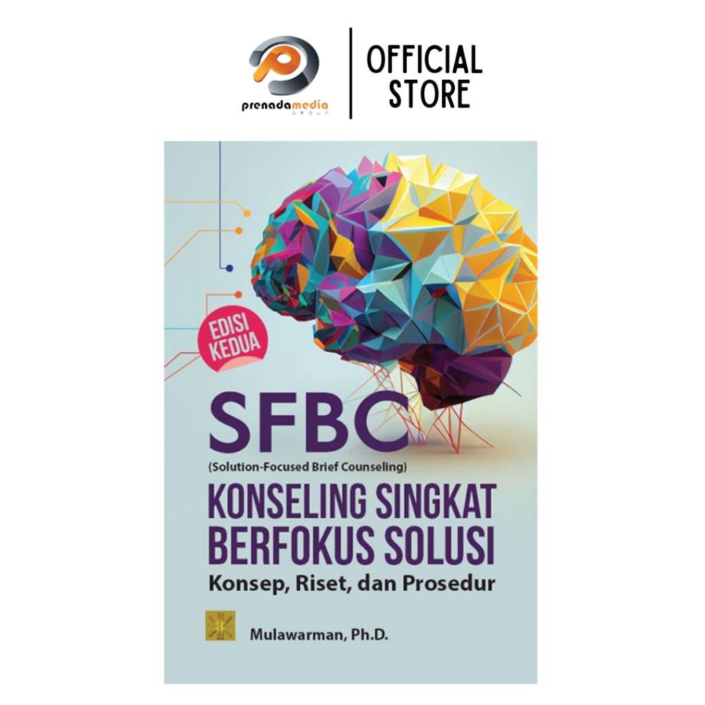 SFBC (SOLUTION-FOCUSED BRIEF COUNSELING) KONSELING SINGKAT BERFOKUS SOLUSI ED KEDUA by Mulawarman