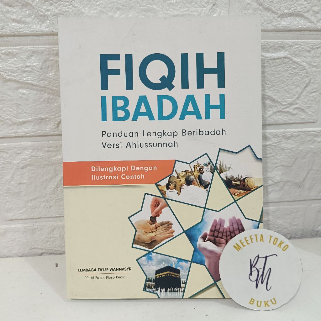 FIQIH FIQH FIKIH IBADAH PLOSO Panduan Lengkap Beribadah Versi Ahlussunnah Dilengkapi Dengan Ilustras
