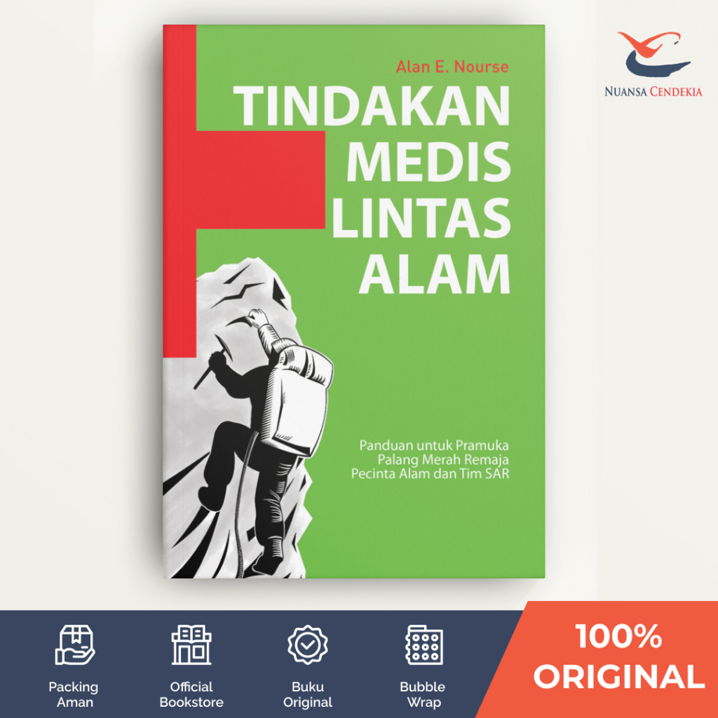 [Nuansa Cendekia] Tindakan Medis Lintas Alam: Panduan untuk Pramuka, Palang Merah Remaja, Pecinta Al