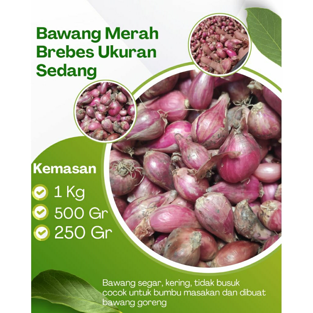 

BAWANG MERAH BREBES UKURAN SEDANG. BERSIH, HARUM, TIDAK BUSUK, KUALITAS TERJAMIN