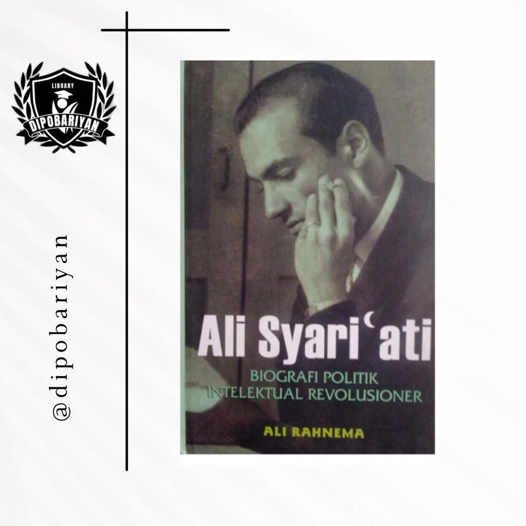 BIOGRAFI POLITIK INTELEKTUAL REVOLUSIONER ALI SYARIATI [HARD COVER]