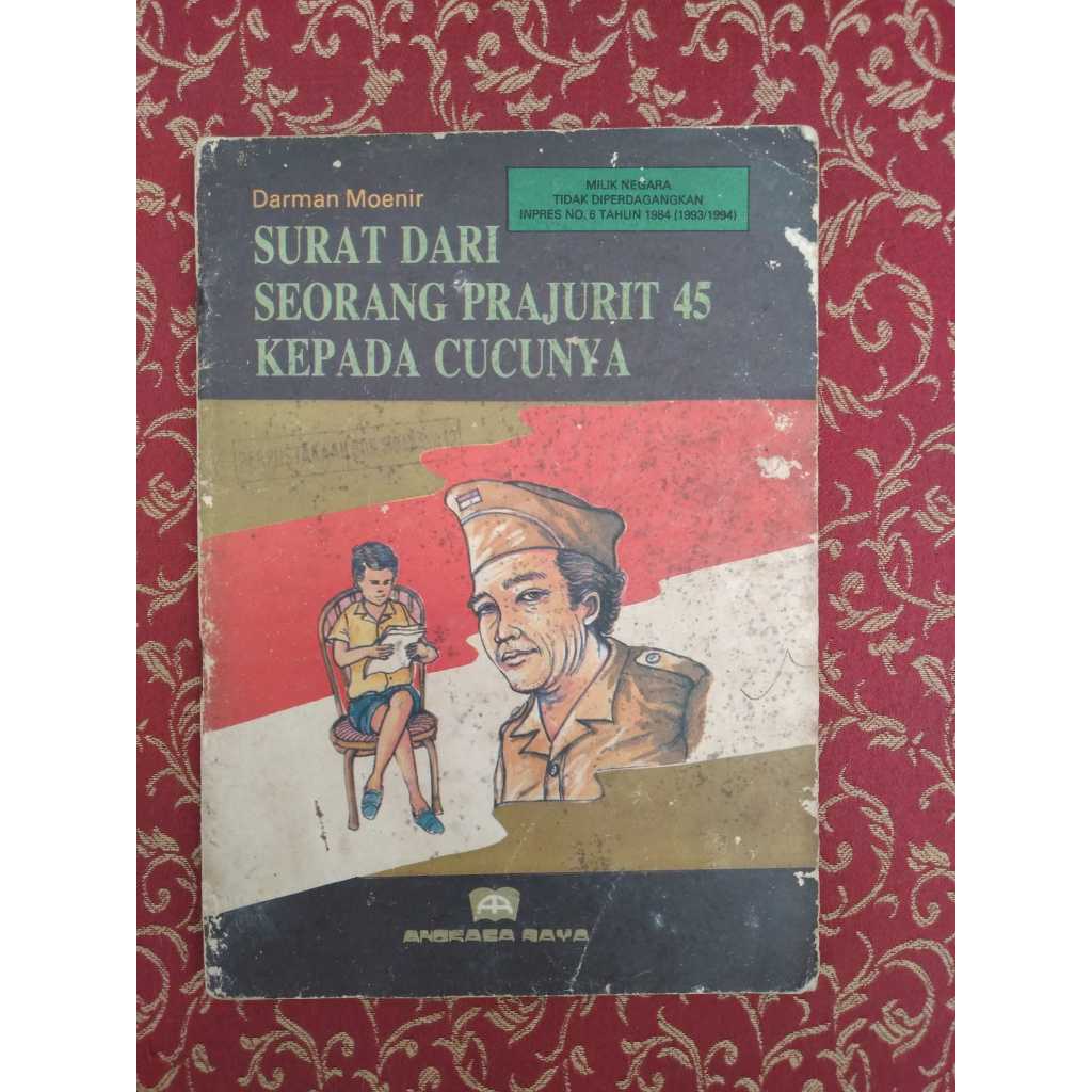 [SERIAL BACAAN ANAK-LAWAS] Buku Surat dari Seorang Prajurit 45 Kepada Cucunya Penulis: Darman Moenir