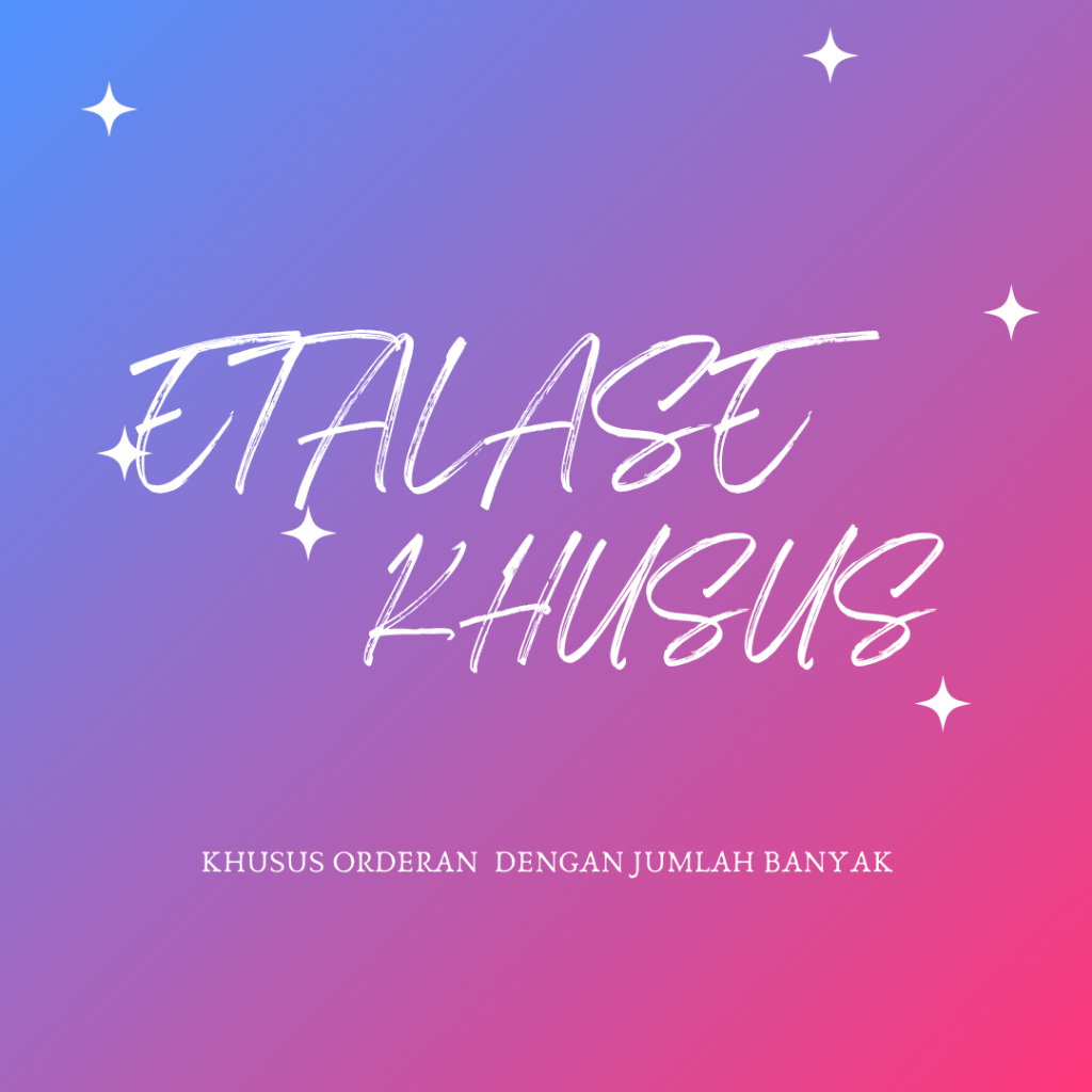

ETALASE KHUSUS ORDERAN DENGAN JUMLAH BANYAK