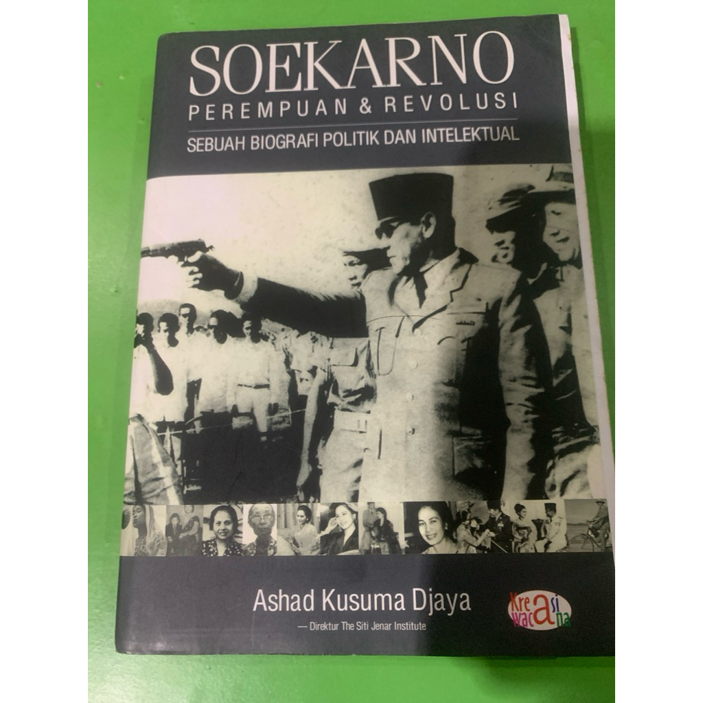 soekarno, perempuan dan revolusi: sebuah biografi politik dan intelektual