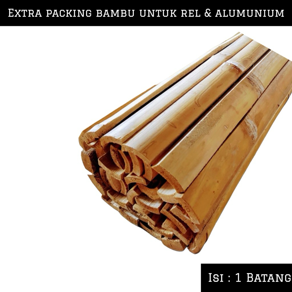 

Extra Packing Bambu Khusus Rel Dan Alumunium