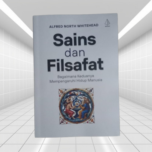 Buku Sains dan Filsafat - Bagaimana Keduanya Menpengaruhi Hidup Manusia - Alfred North Whitehead Ori